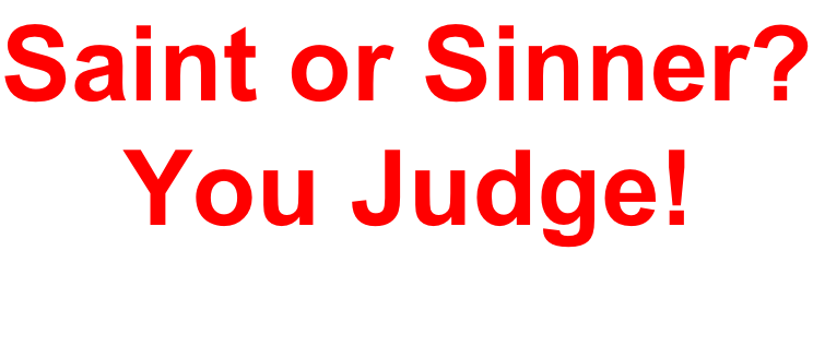 Saint or Sinner? You Judge!
